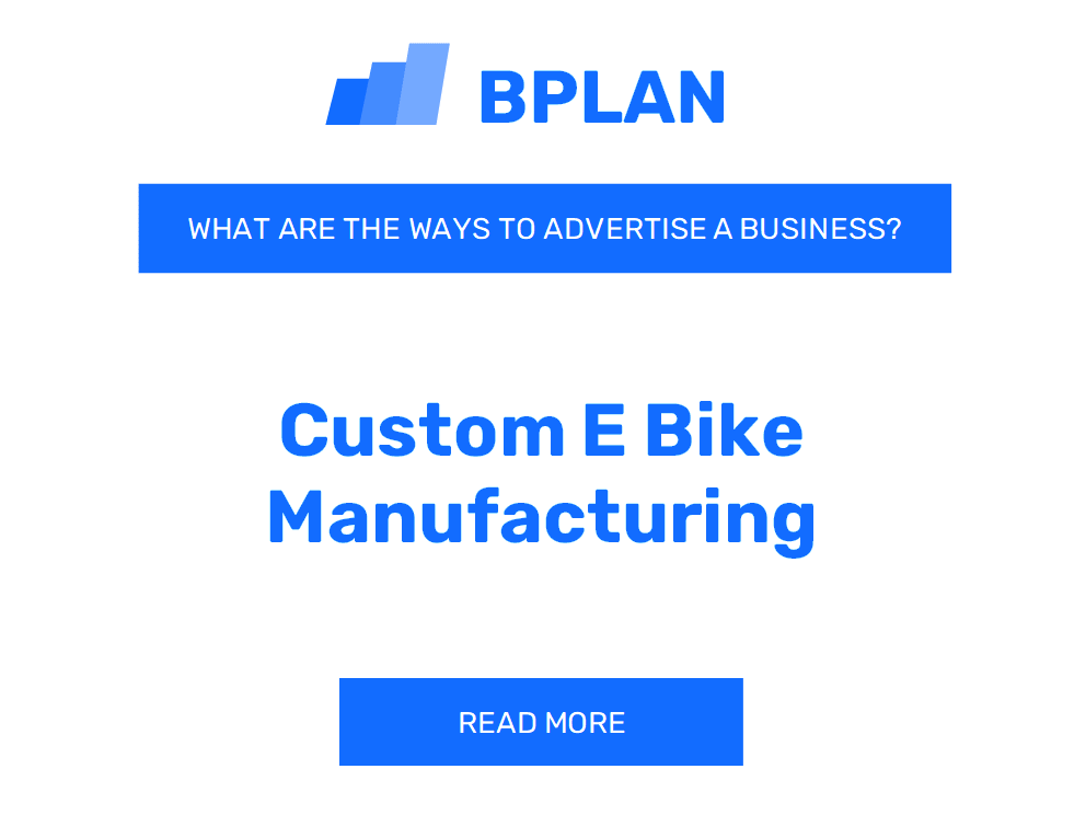 What are Effective Ways to Advertise a Custom E-Bike Manufacturing Business?