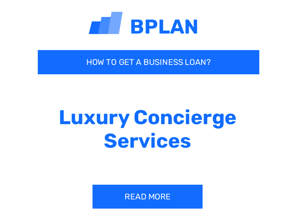 How to Obtain a Business Loan for a Luxury Concierge Services Venture?