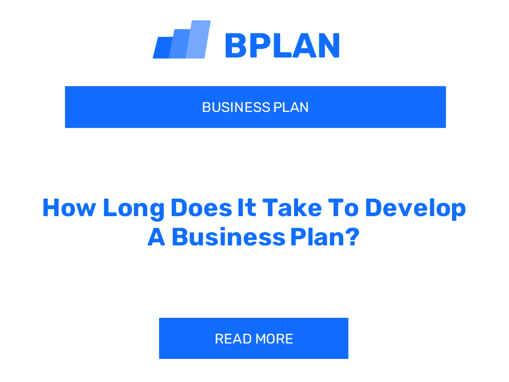 How Long Does It Take To Develop A Business Plan?