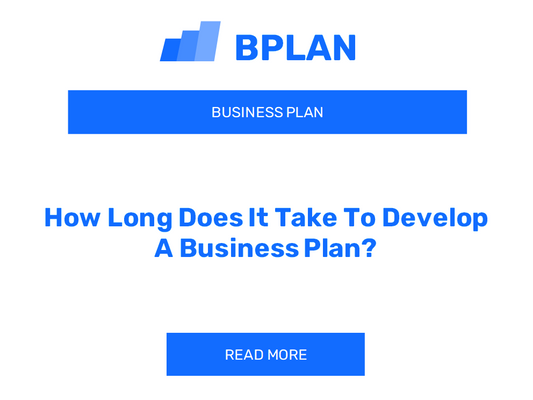 How Long Does It Take To Develop A Business Plan?