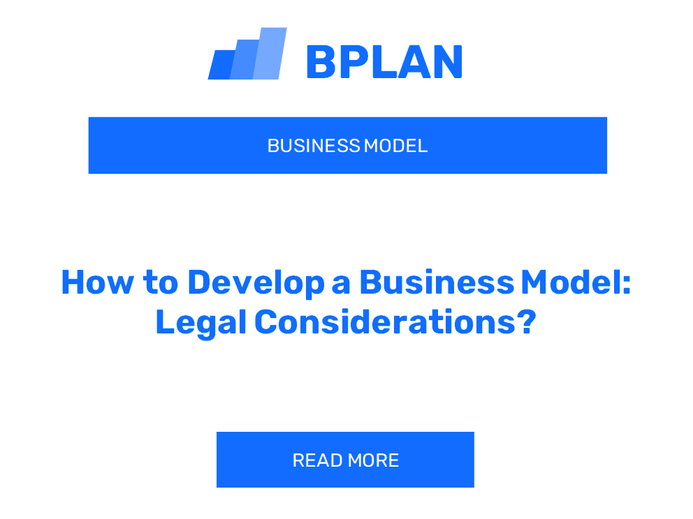 How to Develop a Business Model: Legal Considerations?