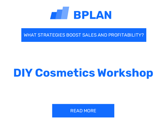 How Can Strategies Boost Sales and Profitability of DIY Cosmetics Workshop Business?