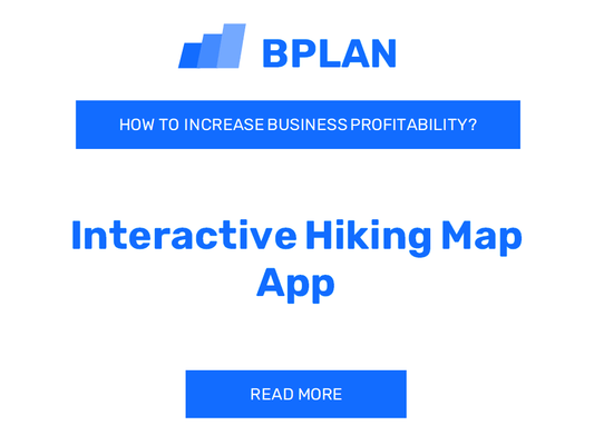 How to Increase Profitability of Interactive Hiking Map App Business?