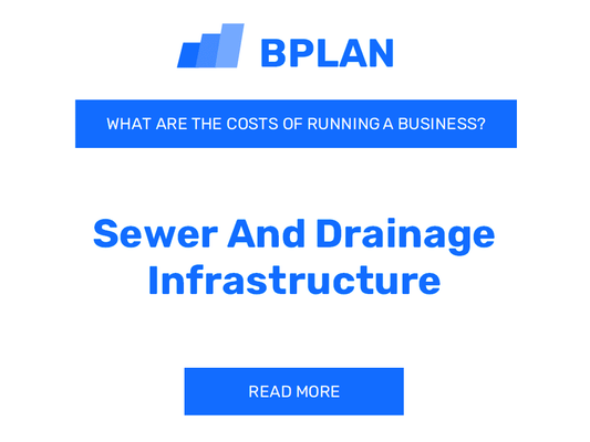 What Are the Costs of Running a Sewer and Drainage Infrastructure Business?