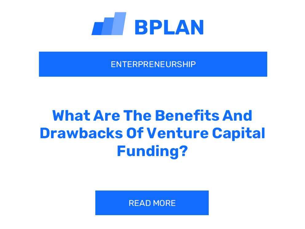 What Are The Benefits And Drawbacks Of Venture Capital Funding?