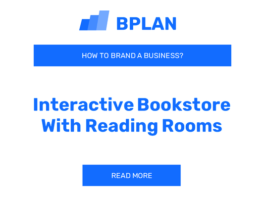 How to Brand an Interactive Bookstore with Reading Rooms Business?