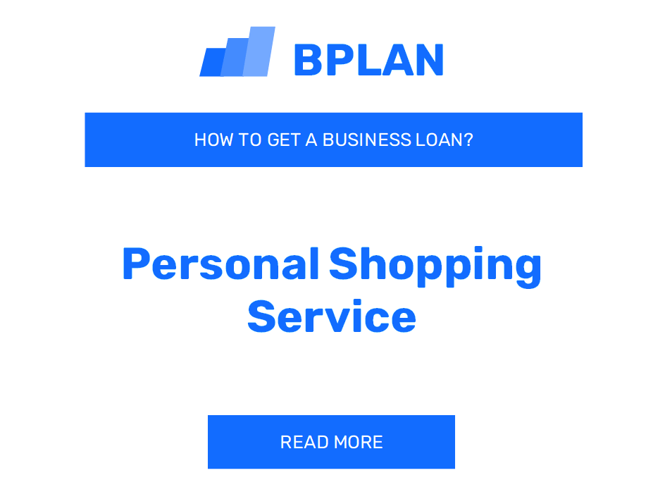 How to Get a Business Loan for a Personal Shopping Service Business?