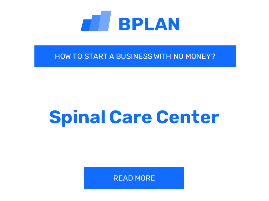 How to Start a Spinal Care Center Business with No Money?