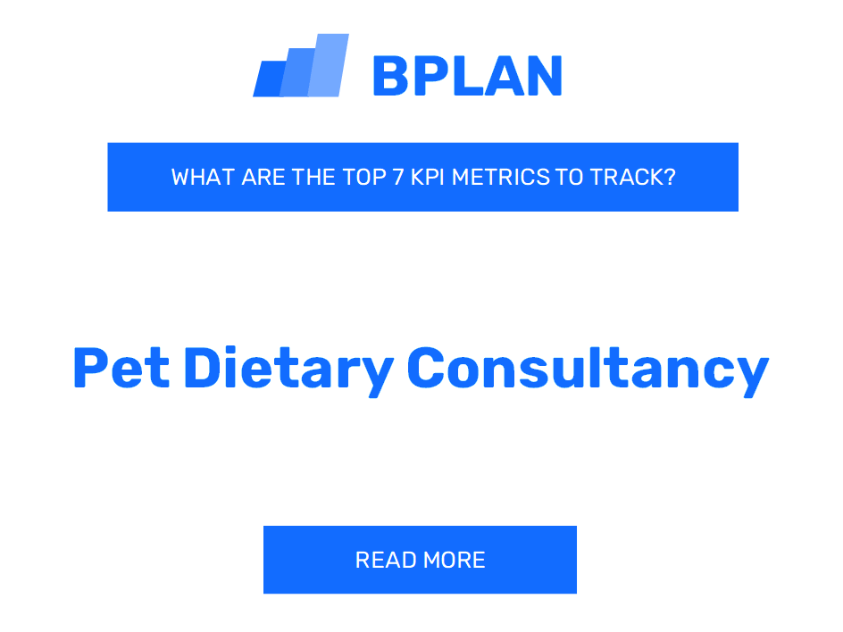What Are the Top 7 KPIs Metrics of a Pet Dietary Consultancy Business?
