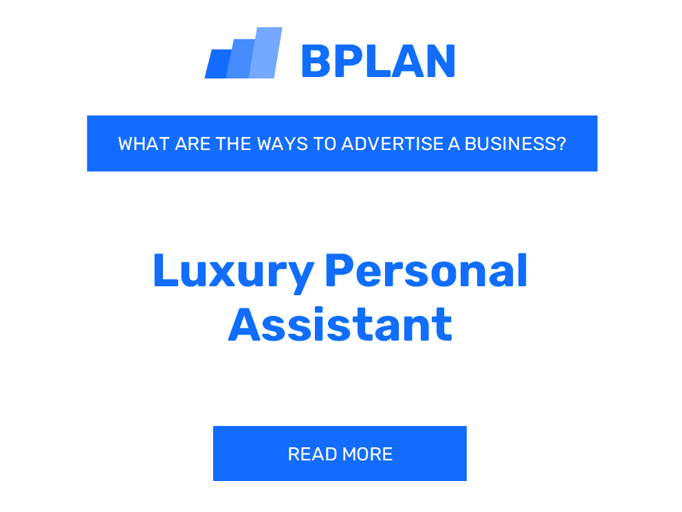 What Are Effective Ways to Advertise a Luxury Personal Assistant Business?