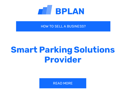 How to Sell a Smart Parking Solutions Provider Business?