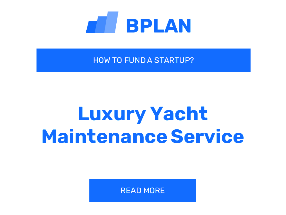 How to Fund a Luxury Yacht Maintenance Service Startup?