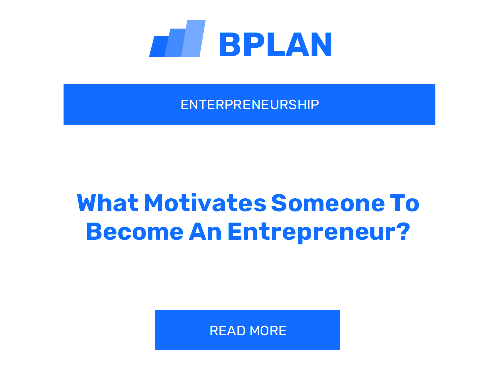 What Motivates Someone To Become An Entrepreneur?