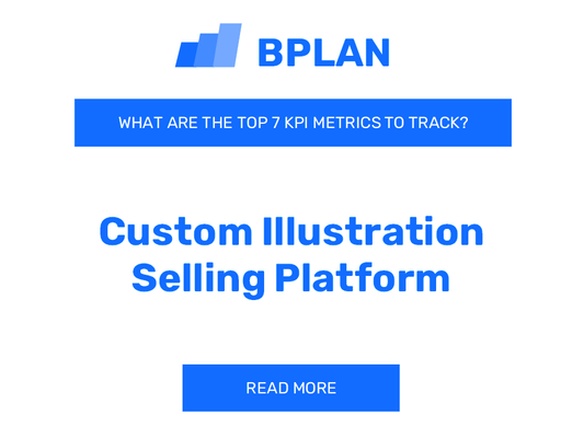 What Are the Top 7 KPIs Metrics of a Custom Illustration Selling Platform Business?