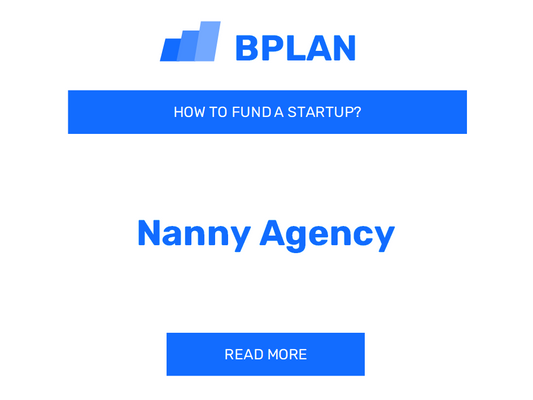 How to Fund a Nanny Agency Startup?