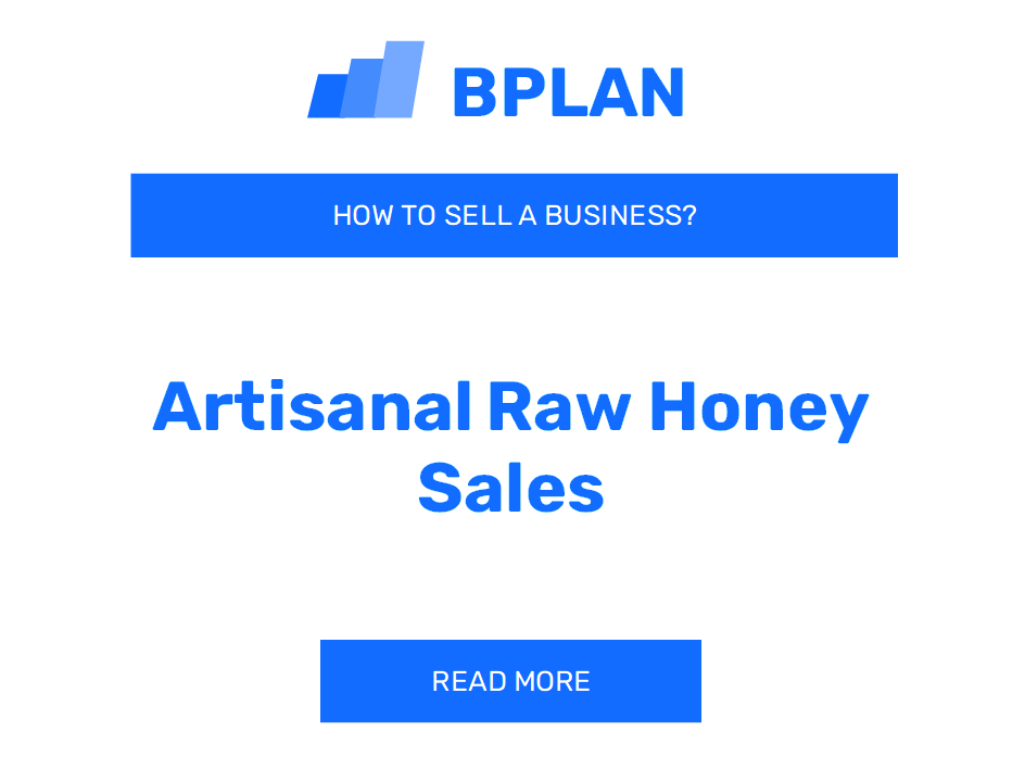 How to Sell an Artisanal Raw Honey Sales Business?