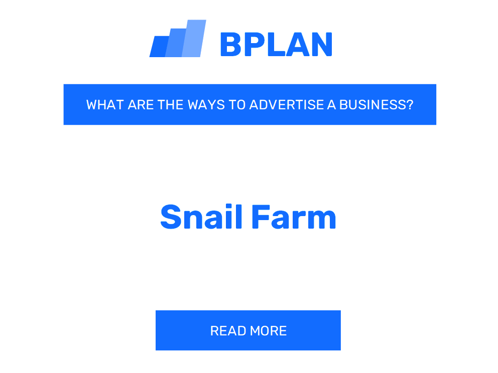 What Are Effective Ways to Advertise a Snail Farm Business?