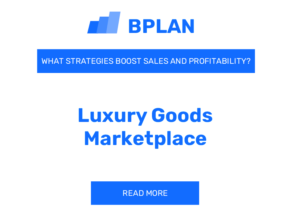 How Can Strategies Boost Sales and Profitability of Luxury Goods Marketplace Business?