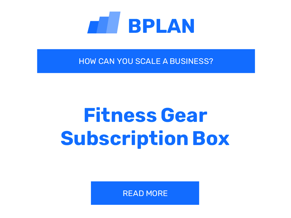 How Can You Scale a Fitness Gear Subscription Box Business?