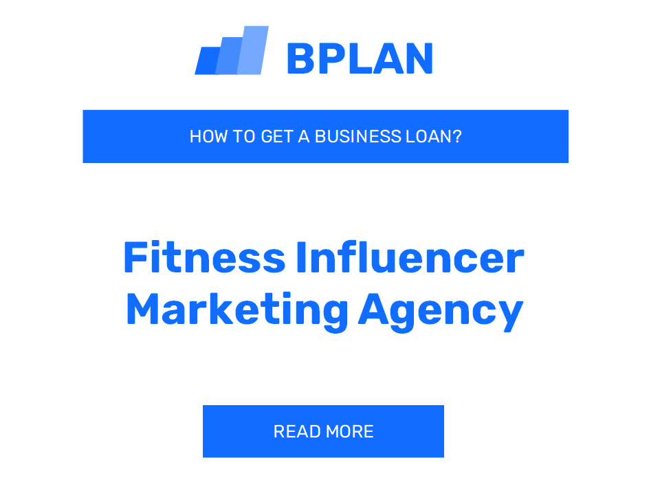 How Can I Get a Business Loan for a Fitness Influencer Marketing Agency?