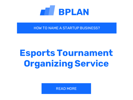 How to Name an Esports Tournament Organizing Service Business?