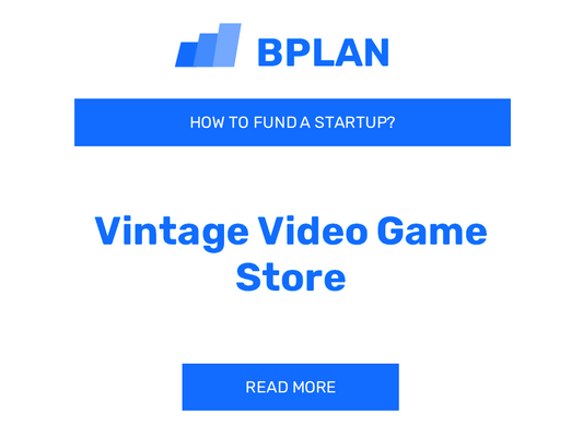 How to Fund a Vintage Video Game Store Startup?