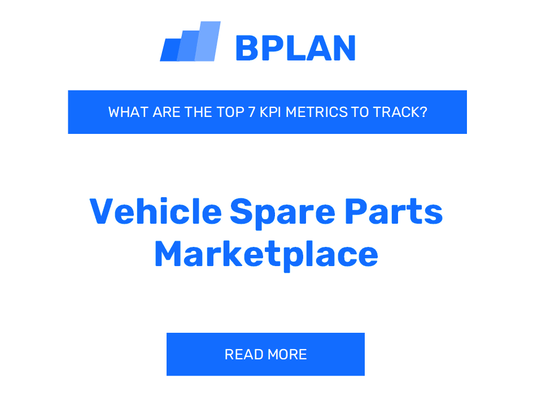 What Are the Top 7 KPI Metrics of a Vehicle Spare Parts Marketplace Business?