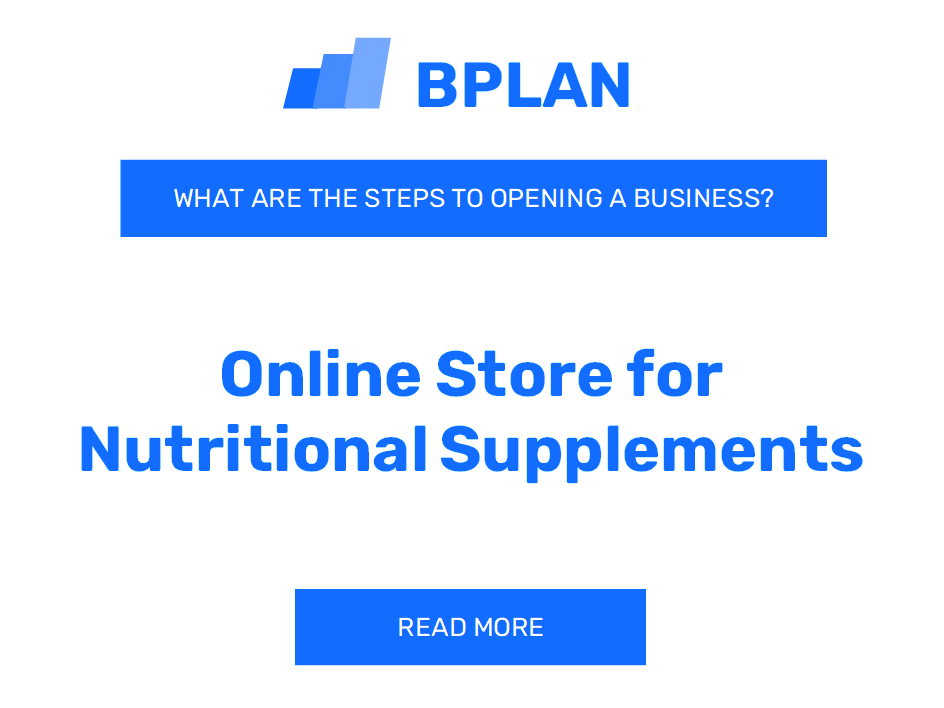 What Are the Steps to Opening an Online Store for Nutritional Supplements Business?