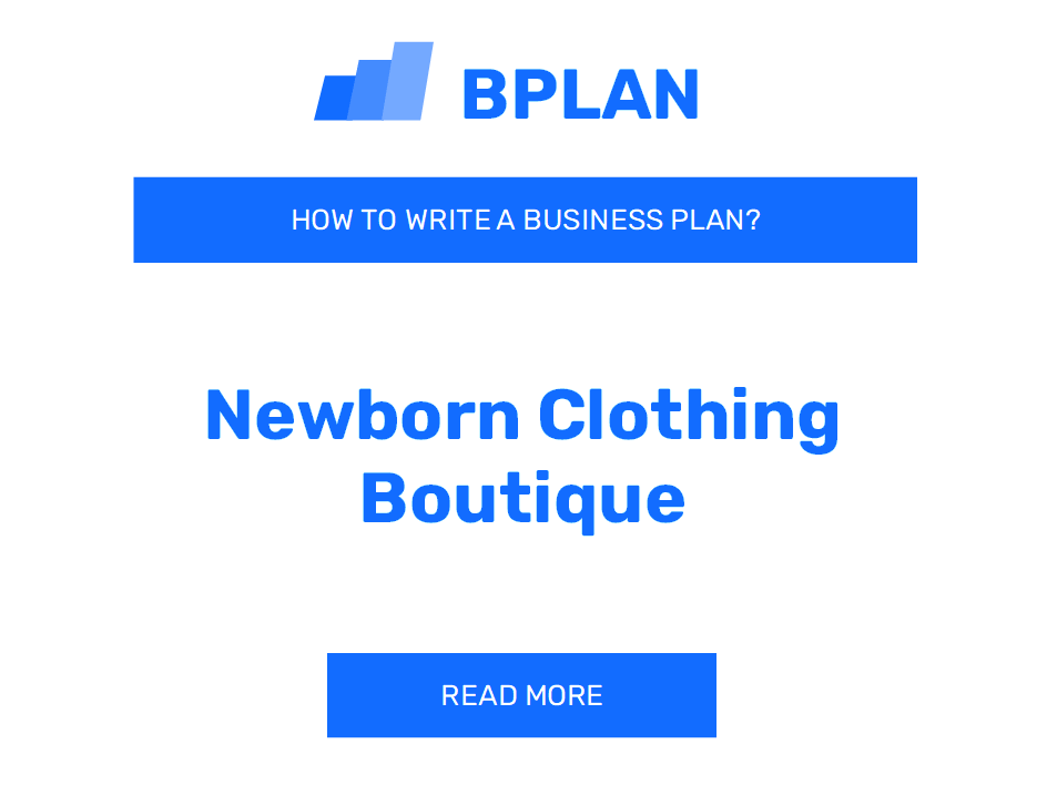 How to Write a Business Plan for a Newborn Clothing Boutique?