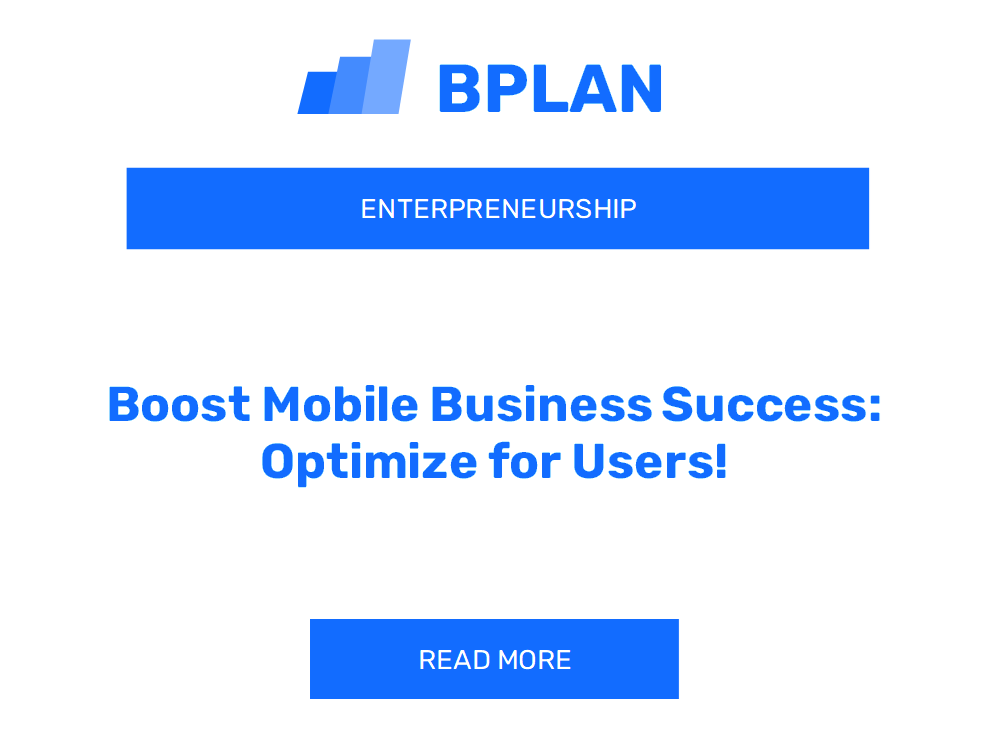 Boost Mobile Business Success: Optimize for Users!