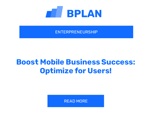 Boost Mobile Business Success: Optimize for Users!