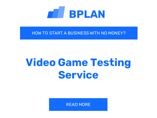 How to Start a Video Game Testing Service Business with No Money?