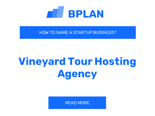 How to Name a Vineyard Tour Hosting Agency Business?