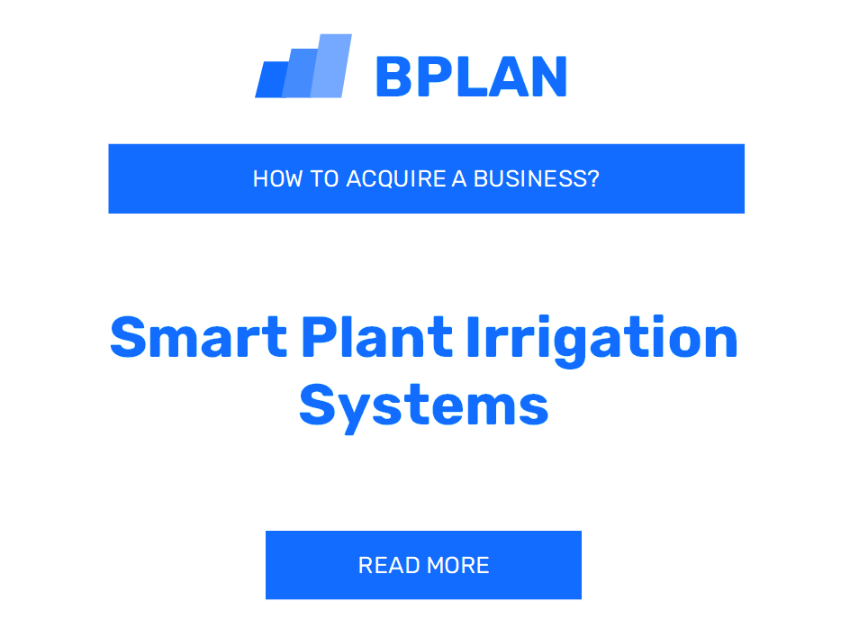 How to Buy a Smart Plant Irrigation Systems Business?