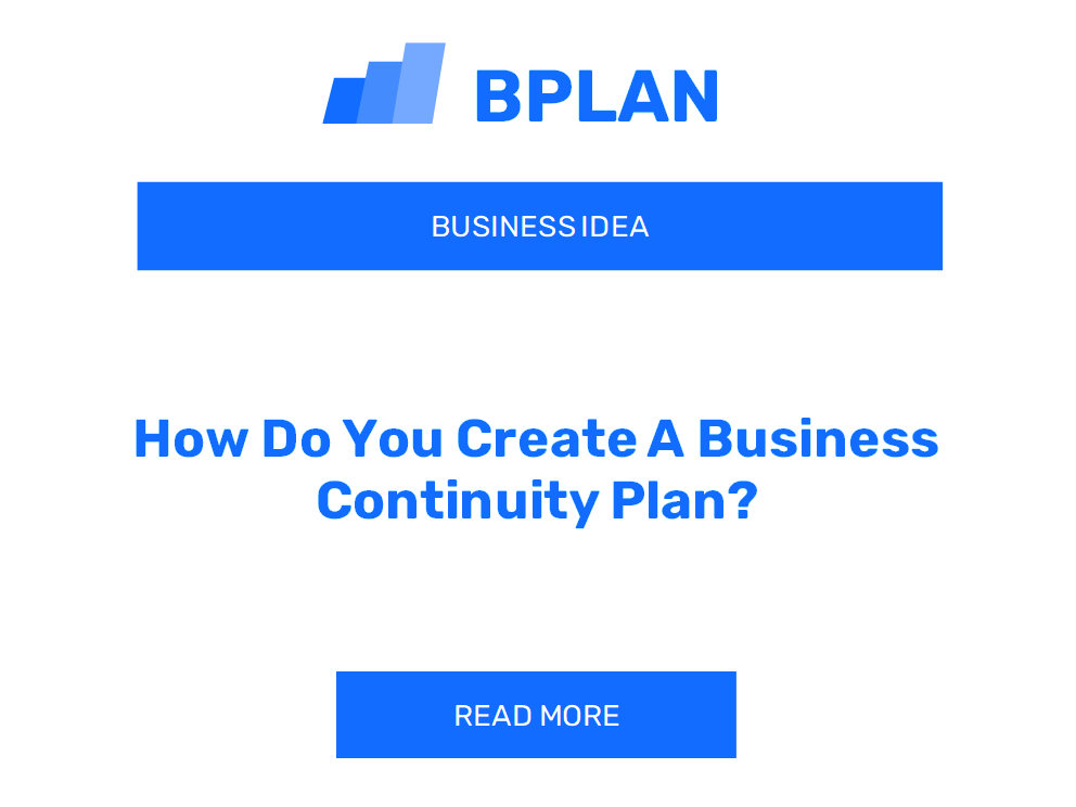 How Do You Create A Business Continuity Plan?