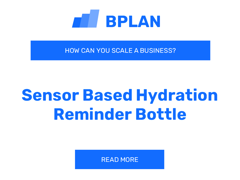 How Can You Scale a Sensor-Based Hydration Reminder Bottle Business?