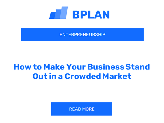 How to Make Your Business Stand Out in a Crowded Market