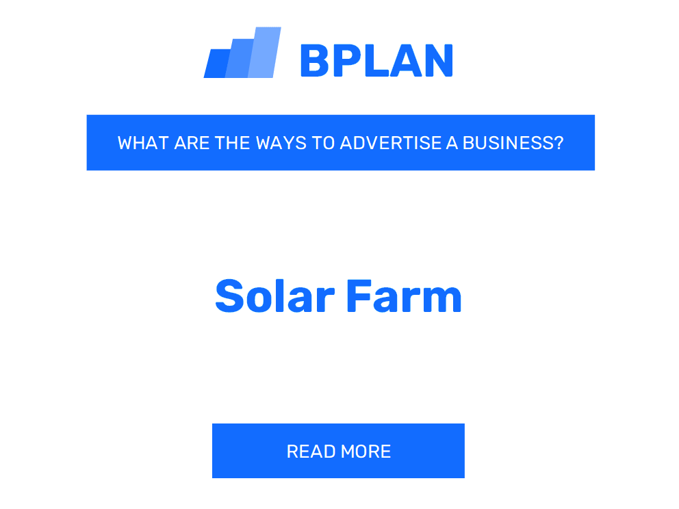 What Are Effective Ways to Advertise a Solar Farm Business?