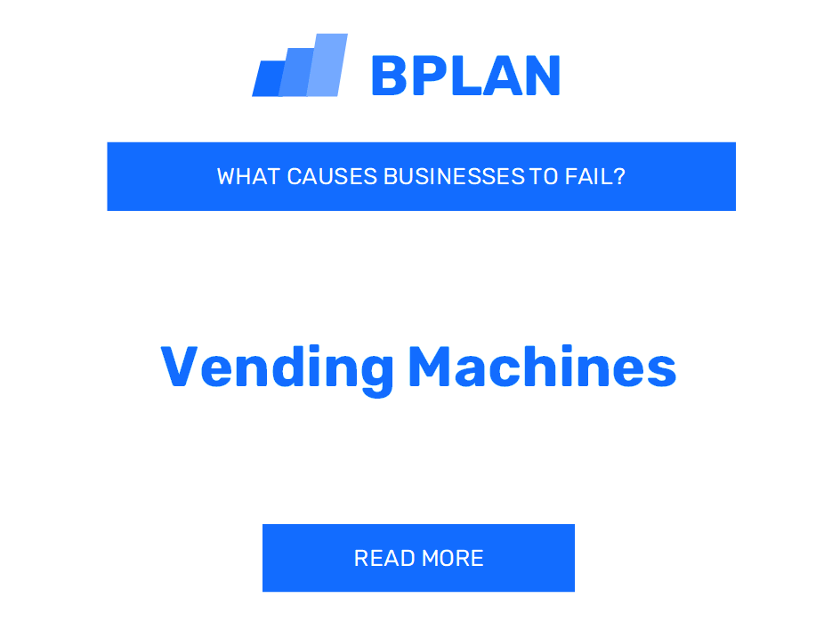 What Causes Vending Machine Businesses to Fail?