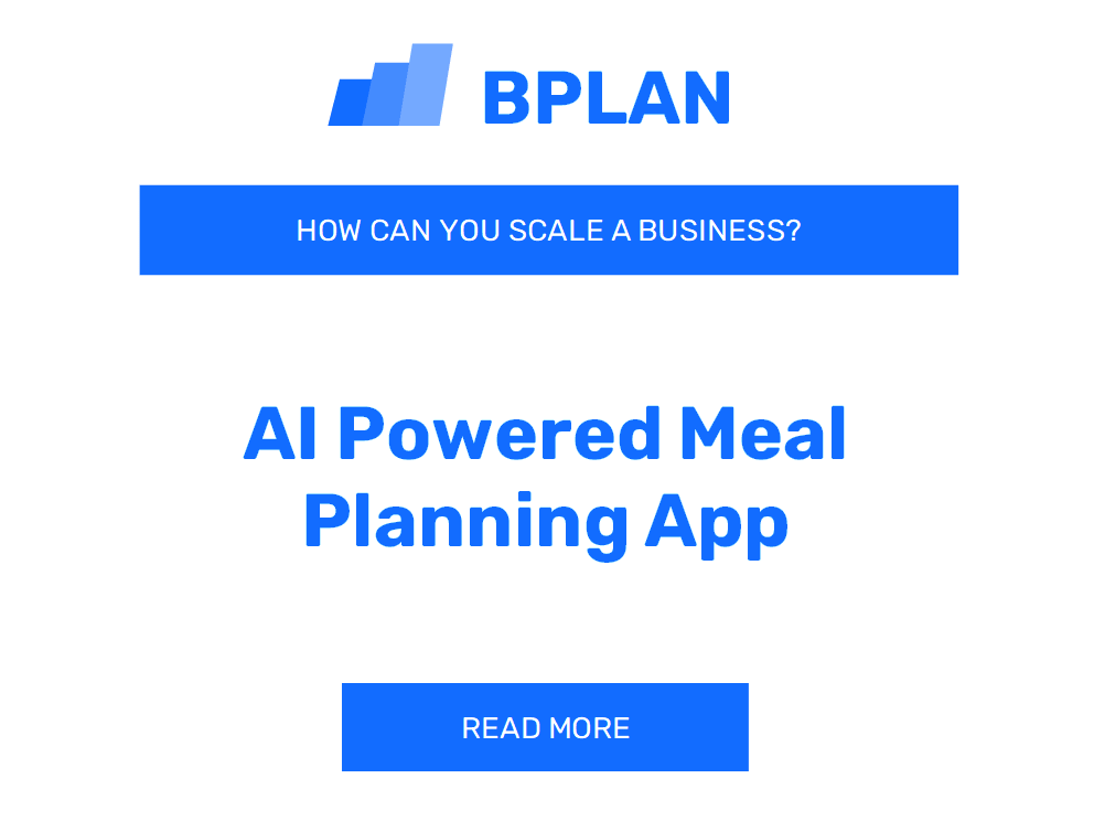 How Can You Scale an AI-Powered Meal Planning App Business?