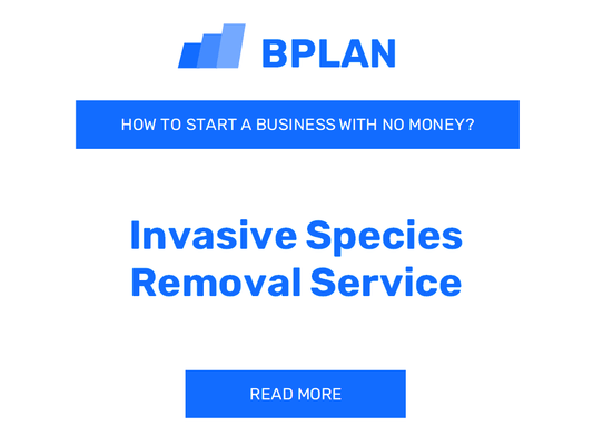 How to Start an Invasive Species Removal Service Business with No Money?