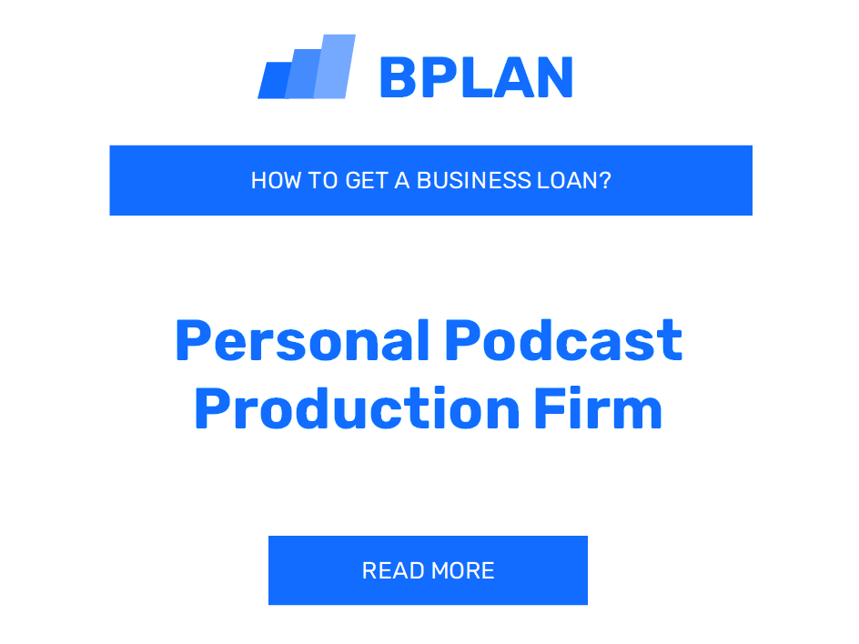 How to Get a Business Loan for a Personal Podcast Production Firm Business?