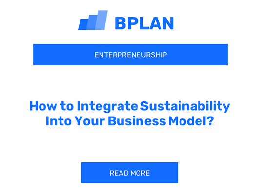 How to Integrate Sustainability Into Your Business Model?