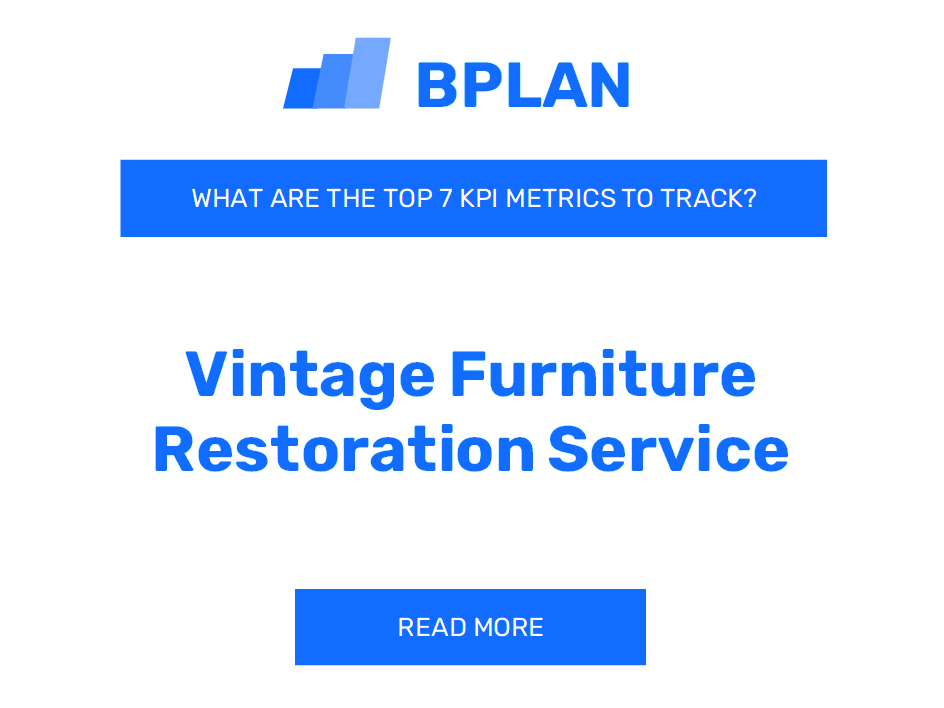 What Are the Top 7 KPIs for a Vintage Furniture Restoration Service Business?