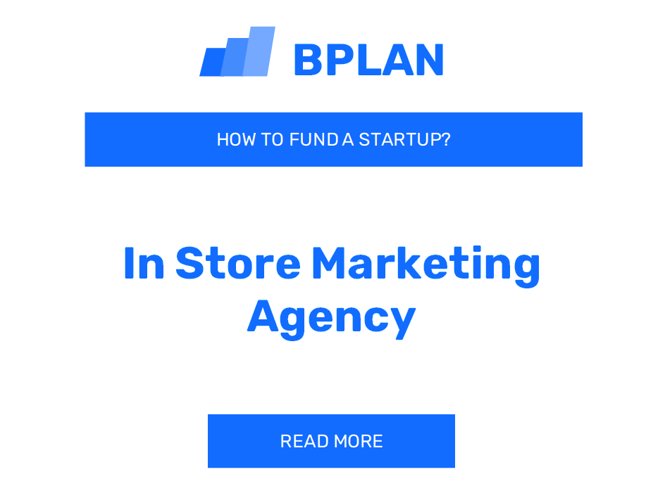 How to Fund an In-Store Marketing Agency Startup?