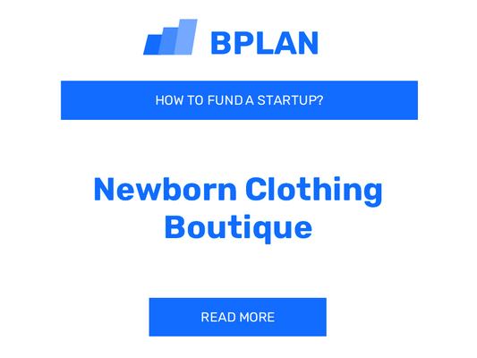 How to Fund a Newborn Clothing Boutique Startup?