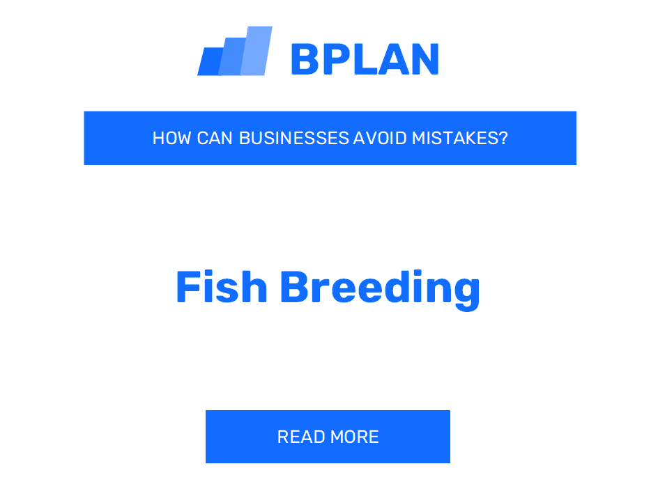 How Can Fish Breeding Businesses Avoid Mistakes?