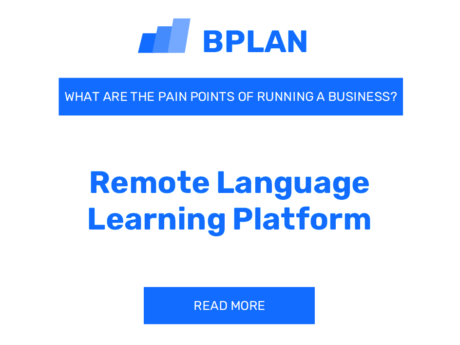 What Are the Pain Points of Running a Remote Language Learning Platform Business?