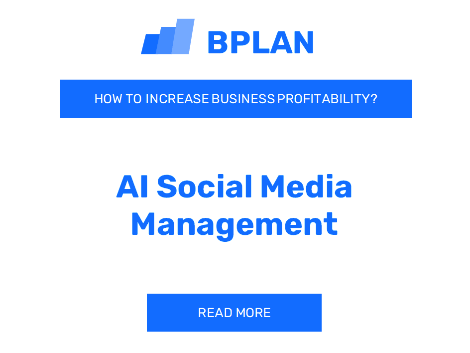 How Can You Increase AI Social Media Management Business Profitability?