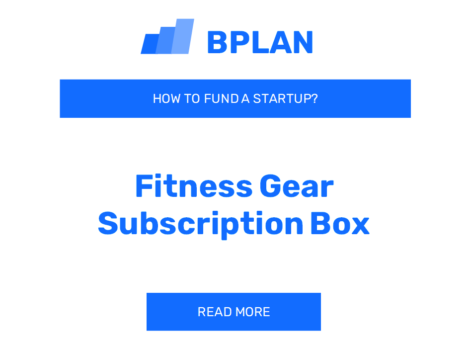 How to Fund a Fitness Gear Subscription Box Startup?